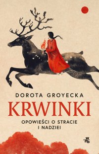 Krwinki. Opowieści o stracie i nadziei - Dorota Groyecka - ebook