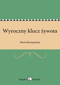 Wyroczny klucz żywota - Maria Konopnicka - ebook