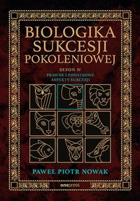 Biologika Sukcesji Pokoleniowej. Sezon 4. Prawne i podatkowe aspekty sukcesji - Paweł Piotr Nowak - ebook