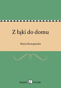 Z łąki do domu - Maria Konopnicka - ebook