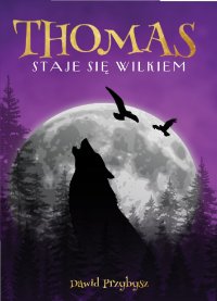 Thomas staje się wilkiem - Dawid Przybysz - ebook