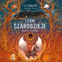 Leśni czarodzieje. Miasto tajemnic. Tom 2 - Liz Flanagan - audiobook