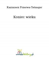 Koniec wieku - Kazimierz Przerwa-Tetmajer - ebook