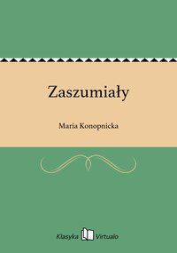 Zaszumiały - Maria Konopnicka - ebook