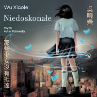 Niedoskonałe - Xialoe Wu - audiobook