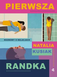 Pierwsza randka. Rozmowy o relacjach - Natalia Kusiak - ebook