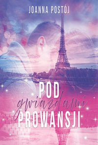 Pod gwiazdami Prowansji - Joanna Postój - ebook