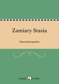 Zamiary Stasia - Maria Konopnicka - ebook