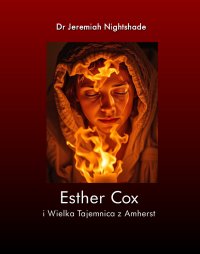 Esther Cox i Wielka Tajemnica z Amherst - Dr Jeremiah Nightshade - ebook