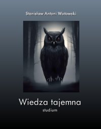 Wiedza tajemna - Stanisław Antoni Wotowski - ebook
