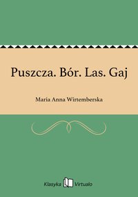 Puszcza. Bór. Las. Gaj - Maria Anna Wirtemberska - ebook
