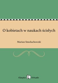 O kobietach w naukach ścisłych - Marian Smoluchowski - ebook