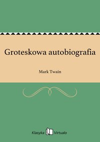 Groteskowa autobiografia - Mark Twain - ebook