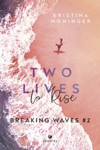 Two Lives To Rise. Breaking Waves. Tom 2 - Kristina Moninger - ebook