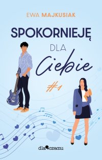 Spokornieję dla Ciebie - Ewa Majkusiak - ebook