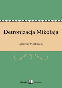 Detronizacja Mikołaja - Maurycy Mochnacki - ebook