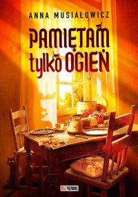 Pamiętam tylko ogień - Anna Musiałowicz - ebook