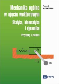 Mechanika ogólna w ujęciu wektorowym - Ryszard Buczkowski - ebook