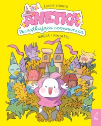 Anetka. Początkująca czarownica. Magia i kwiatki. Tom 1 - Elodie Shanta - ebook