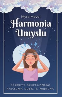 Harmonia umysłu. Sekrety skutecznego radzenia sobie z migreną - Myra Meyer - ebook