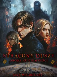 Stracone Dusze: Droga ku ciemności - Max Wildheart - ebook