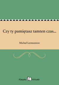 Czy ty pamiętasz tamten czas... - Michał Lermontow - ebook