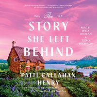 Story She Left Behind - Patti Callahan Henry - audiobook