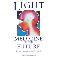 Light: Medicine of the Future - Jacob Liberman - audiobook