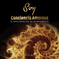 Soy conciencia amorosa - Woody Woody Brian M. - audiobook