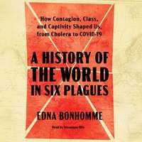 History of the World in Six Plagues - Edna Bonhomme - audiobook