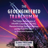 Geoengineered Transhuman - Elana Freeland - audiobook