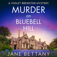 Murder on Bluebell Hill - Jane Bettany - audiobook