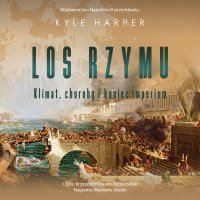 Los Rzymu. Klimat, choroby i koniec imperium - Kyle Harper - audiobook