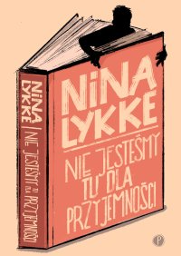 Nie jesteśmy tu dla przyjemności - Nina Lykke - ebook