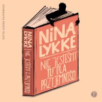 Nie jesteśmy tu dla przyjemności - Nina Lykke - audiobook