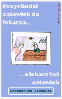 Przychodzi człowiek do lekarza... ...a lekarz też też człowiek - Halina Barycka - ebook