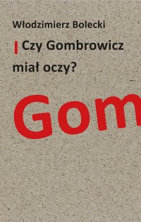 Czy Gombrowicz miał oczy? - Włodzimierz Bolecki - ebook