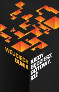Kiedy będziesz gotowy, idź - Wojciech Gunia - ebook