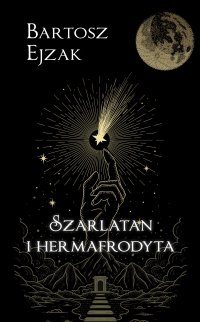Szarlatan i hermafrodyta - Bartosz Ejzak - ebook