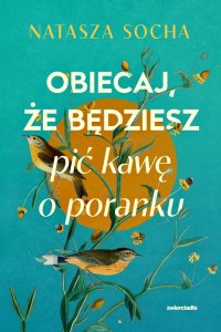 Obiecaj, że będziesz pić kawę o poranku - Natasza Socha - ebook