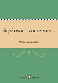 Są słowa – znaczenie... - Michał Lermontow - ebook