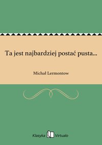 Ta jest najbardziej postać pusta... - Michał Lermontow - ebook