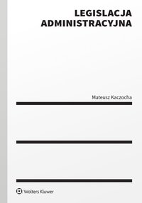Legislacja administracyjna - Mateusz Kaczocha - ebook