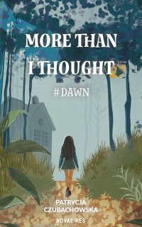 More than i thought #Dawn - Patrycja Czubachowska - ebook
