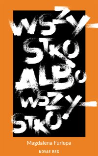 Wszystko albo wszystko - Magdalena Furlepa - ebook