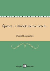 Śpiewa – i dźwięki się na ustach... - Michał Lermontow - ebook