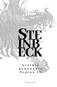 Krótkie panowanie Pepina IV - John Steinbeck - ebook