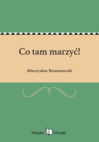Co tam marzyć! - Mieczysław Romanowski - ebook