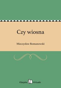 Czy wiosna - Mieczysław Romanowski - ebook