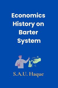 Economics History on Barter System - S.A.U. Haque - ebook